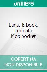 Luna. E-book. Formato Mobipocket ebook di Pet TorreS