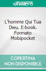 L'homme Qui Tua Dieu. E-book. Formato Mobipocket ebook