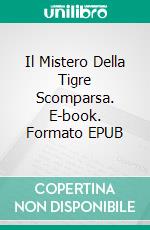 Il Mistero Della Tigre Scomparsa. E-book. Formato EPUB ebook