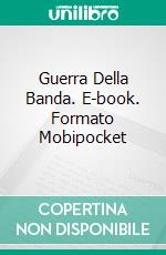 Guerra Della Banda. E-book. Formato Mobipocket ebook