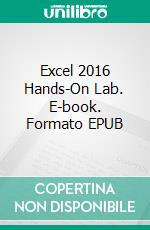 Excel 2016 Hands-On Lab. E-book. Formato Mobipocket ebook di Handz Valentin Huiza