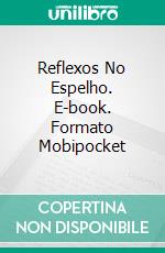 Reflexos No Espelho. E-book. Formato EPUB ebook