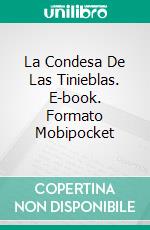 La Condesa De Las Tinieblas. E-book. Formato EPUB ebook di Laura Gay