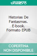 Historias De Fantasmas. E-book. Formato EPUB ebook