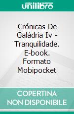 Crónicas De Galádria Iv - Tranquilidade. E-book. Formato EPUB ebook