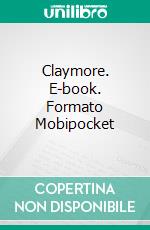 Claymore. E-book. Formato EPUB ebook di Jimm Grogan