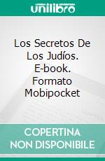 Los Secretos De Los Judíos. E-book. Formato EPUB ebook di Bernard Levine