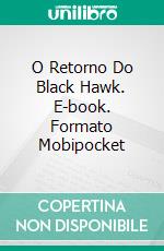 O Retorno Do Black Hawk. E-book. Formato Mobipocket ebook di Dominick Fencer