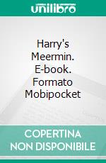 Harry's Meermin. E-book. Formato Mobipocket ebook di Steve Vernon