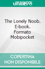 The Lonely Noob. E-book. Formato Mobipocket