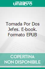 Tomada Por Dos Jefes. E-book. Formato EPUB ebook di Jasmine Black