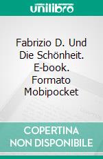 Fabrizio D. Und Die Schönheit. E-book. Formato EPUB