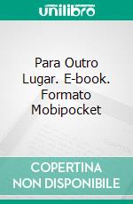 Para Outro Lugar. E-book. Formato Mobipocket ebook