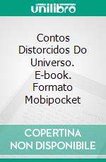 Contos Distorcidos Do Universo. E-book. Formato Mobipocket ebook di Mari Collier