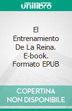 El Entrenamiento De La Reina. E-book. Formato Mobipocket