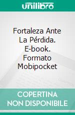 Fortaleza Ante La Pérdida. E-book. Formato EPUB ebook di Kelvin Armstrong