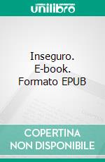 Inseguro. E-book. Formato Mobipocket ebook