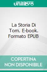 La Storia Di Tom. E-book. Formato EPUB ebook di Claudio Hernández