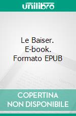 Le Baiser. E-book. Formato EPUB ebook