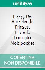 Lizzy, De Aarzelende Prinses. E-book. Formato EPUB ebook