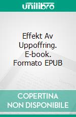 Effekt Av Uppoffring. E-book. Formato EPUB ebook di Gabriel Agbo