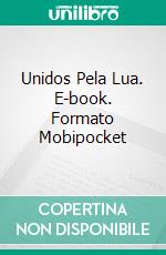 Unidos Pela Lua. E-book. Formato EPUB ebook