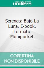 Serenata Bajo La Luna. E-book. Formato EPUB ebook