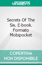 Secrets Of The Six. E-book. Formato Mobipocket ebook