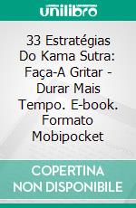 33 Estratégias Do Kama Sutra: Faça-A Gritar - Durar Mais Tempo. E-book. Formato EPUB ebook