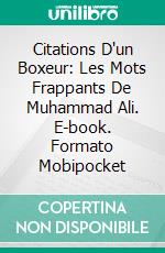 Citations D'un Boxeur: Les Mots Frappants De Muhammad Ali. E-book. Formato Mobipocket