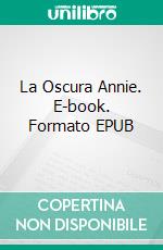 La Oscura Annie. E-book. Formato EPUB ebook