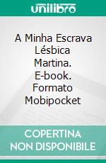 A Minha Escrava Lésbica Martina. E-book. Formato Mobipocket ebook