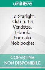 Lo Starlight Club 5: La Vendetta. E-book. Formato EPUB ebook di Joe Corso