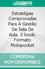 Estratégias Comprovadas Para A Gestão De Sala De Aula. E-book. Formato EPUB ebook