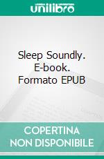 Sleep Soundly. E-book. Formato EPUB ebook