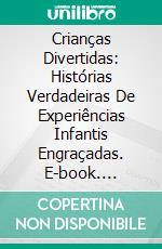 Crianças Divertidas: Histórias Verdadeiras De Experiências Infantis Engraçadas. E-book. Formato EPUB ebook di Leroy Vincent