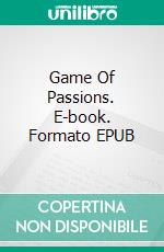 Game Of Passions. E-book. Formato EPUB ebook