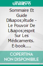 Sommaire Et Guide D&apos;étude - Le Pouvoir De L&apos;esprit Sur Les Médicaments. E-book. Formato EPUB ebook