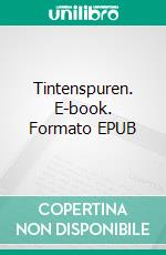 Tintenspuren. E-book. Formato Mobipocket ebook