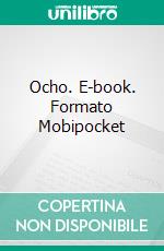 Ocho. E-book. Formato Mobipocket ebook di Décio Gomes