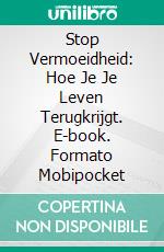 Stop Vermoeidheid: Hoe Je Je Leven Terugkrijgt. E-book. Formato Mobipocket ebook