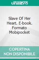 Slave Of Her Heart. E-book. Formato EPUB ebook