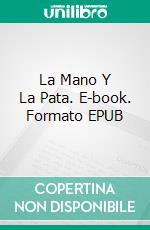 La Mano Y La Pata. E-book. Formato EPUB ebook