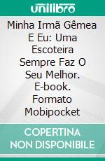 Minha Irmã Gêmea E Eu: Uma Escoteira Sempre Faz O Seu Melhor. E-book. Formato EPUB ebook