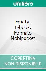 Felicity. E-book. Formato EPUB ebook