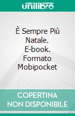 È Sempre Più Natale. E-book. Formato EPUB ebook