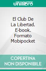 El Club De La Libertad. E-book. Formato Mobipocket ebook