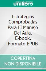 Estrategias Comprobadas Para El Manejo Del Aula. E-book. Formato EPUB ebook