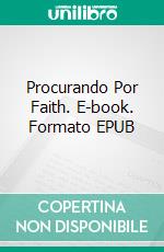 Procurando Por Faith. E-book. Formato EPUB ebook di Kristen Middleton