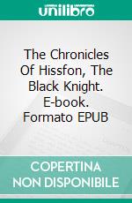 The Chronicles Of Hissfon, The Black Knight. E-book. Formato Mobipocket ebook di Remy Lecornec